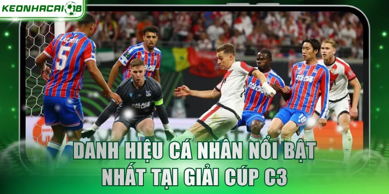 Danh hiệu cá nhân nổi bật nhất tại giải cúp C3 