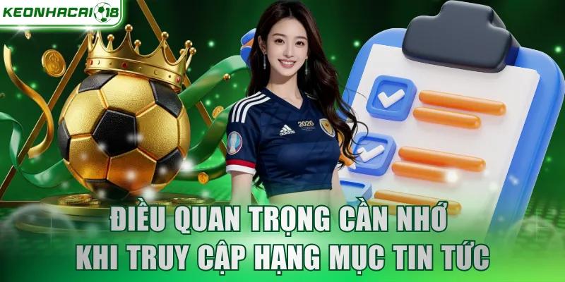 Điều quan trọng cần nhớ khi truy cập hạng mục tin tức
